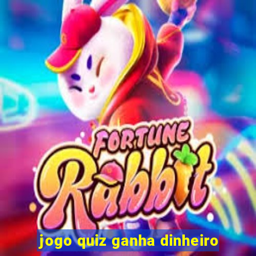 jogo quiz ganha dinheiro